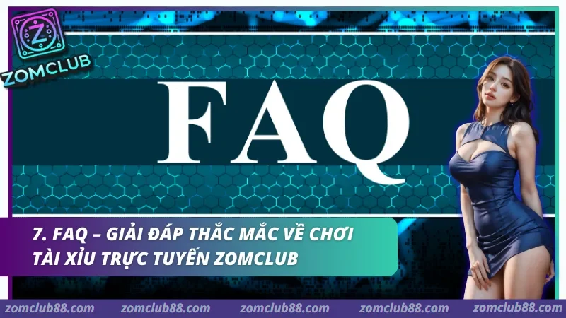 FAQ giải đáp thắc mắc về chơi tài xỉu trực tuyến Zomclub