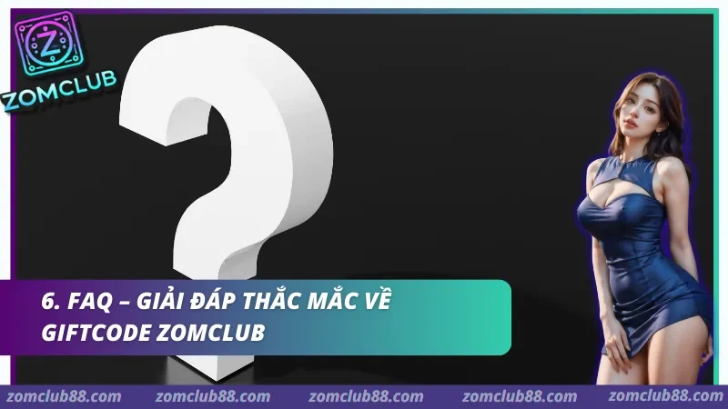 Dấu hỏi trong mục FAQ về Giftcode Zomclub