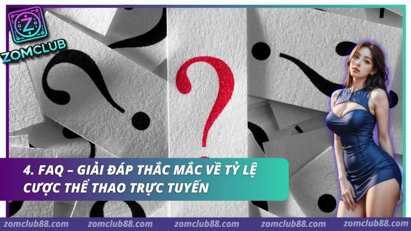 ty-le-cuoc-zomclub-the-thao-3.webp Các dấu hỏi trong mục giải đáp về tỷ lệ cược thể thao