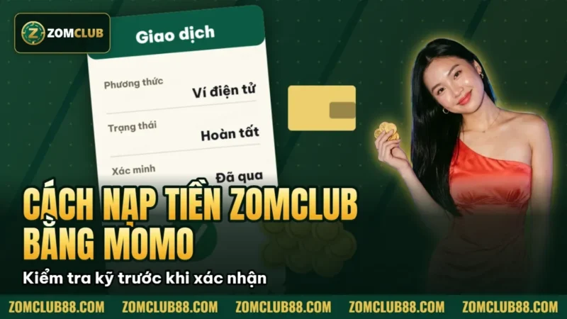 Cách Nạp Tiền ZomClub Bằng Momo Chi Tiết 2026 4 Bảng thông tin ví điện tử trong hướng dẫn nạp tiền ZomClub bằng MoMo
