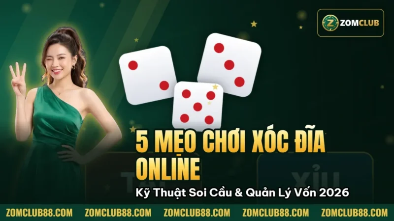 5 Mẹo Chơi Xóc Đĩa Online: Kỹ Thuật Soi Cầu & Quản Lý Vốn 2026 1 Hình minh họa bài viết: 5 Mẹo Chơi Xóc Đĩa Online: Kỹ Thuật Soi Cầu & Quản Lý Vốn 2026