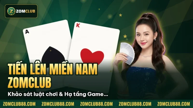 Hình minh họa bài viết: Tiến lên miền Nam Zomclub: Khảo sát luật chơi & Hạ tầng Game bài 2026